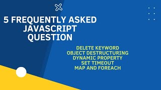 Javascript Interview Question and Answer (Delete,Object De-structuring, Map and ForEach) #javascript
