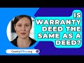 Is Warranty Deed The Same As A Deed? - CountyOffice.org