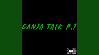 GANJA TALK P.1