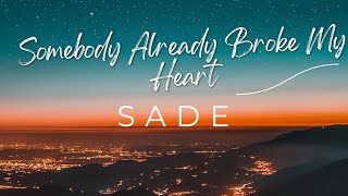 #SADE - Somebody Already Broke My Heart #LYRIC | #Soulful Vibes  #SomebodyAlreadyBrokeMyHeart