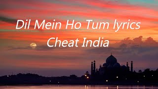 Dil Mein Tum Full Song [LYRICS] - Armaan Malik - Cheat India - Bollywood Hits Songs