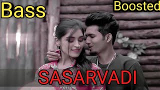 SASARVADI [Bass Boosted] Song🎵 Rajneesh Patel | Yukti | 🔈🔈🔥🔥🔥🔥