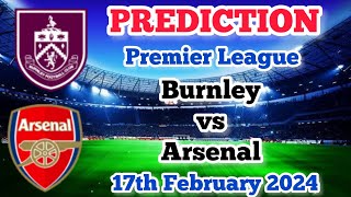 Burnley vs Arsenal Prediction and Betting Tips | 17th February 2024