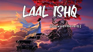 LAAL ISHQ [Slowed+Reverb] Arijit Singh | Goliyon Ki Raasleela Ram-leela | SV Lofi