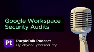 Podcast Google Workspace Security Audits