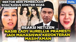 Reaksi Netizen Nasib Lady Aurellia Jadi Mahasiswa Kedokteran Masih Aman, Rektor Beri Pembelaan