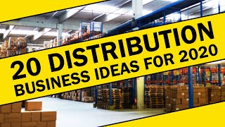 20 Distribution Business Ideas for 2020