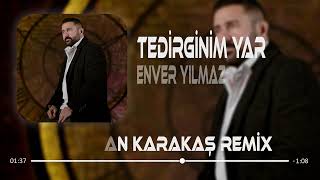 Enver Yılmaz - Tedirginim Yar (Oğuzhan Karakaş Remix)