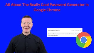 All About The Really Cool Password Generator in Google Chrome