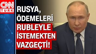 Rus doğalgazı borçlarında geri adım! Rusya, ödemeleri Rubleyle istemekten vazgeçti