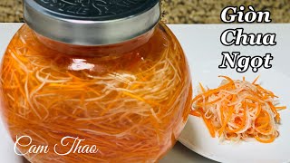Đồ Chua - Giòn Chua Ngọt -  Cách Làm Đơn Giản Và Nhanh #CamThao