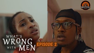 What's Wrong With Men (Episode 2) De General Film