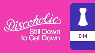 Discoholic - Still Down to Get Down (ft. bruce take nap \u0026 PHAUN)