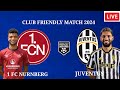 🔴  1 FC NURNBERG vs JUVENTUS - FRIENDLY MATCH 2024 - PREVIEW,PREDICTIONS AND LINEUPS