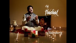 Aaj Ibadaat | Unplugged | Dev Chakraborty