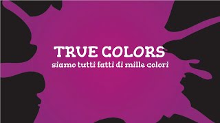 True colors - siamo fatti tutti di mille colori