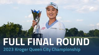 Full Final Round | 2023 Kroger Queen City Championship