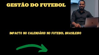QUAIS SÃO OS IMPACTOS DO CALENDÁRIO NO FUTEBOL BRASILEIRO !?? #GESTÃODOFUTEBOL COM EULLER VICTOR