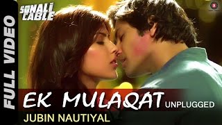 Ek Mulaqat - Unplugged | Sonali Cable | Ali Fazal & Rhea Chakraborty | Jubin Nautiyal | HD