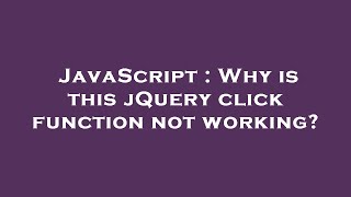 JavaScript : Why is this jQuery click function not working?