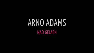 Arno Adams - Nao Gelaen -