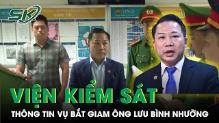 Viện Trưởng VKSND Thái Bình Thông Tin Vụ Bắt Giam Ông Lưu Bình Nhưỡng | SKĐS