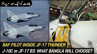 Bangladeshi Pilot inside JF-17: Huge | J-10C or JF-17 Block 3: What Bangladesh will choose?