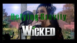 Defying Gravity - From Wicked The Musical - Rachael Hawnt