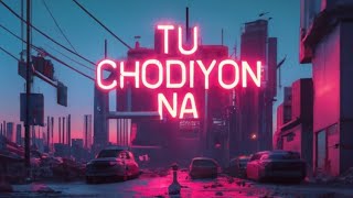 Ronit Vinta - Tu Chodiyon Na - Lyrics | (no music - vocals only) - 8D - (slowed and reverb)