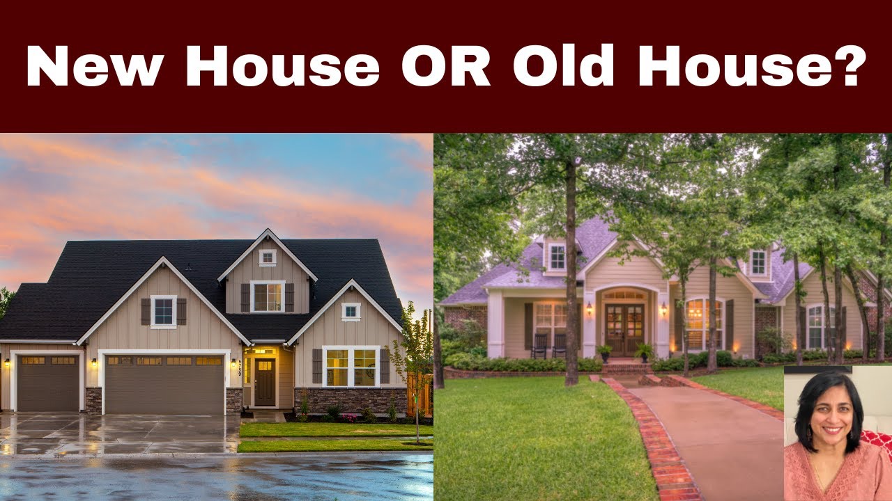 Pros & Cons Of Buying A New House Vs Old House|Older Home Vs New ...