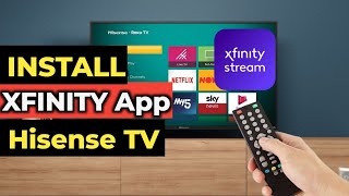 How To Install Xfinity App On Hisense Smart Tv - Step By Step