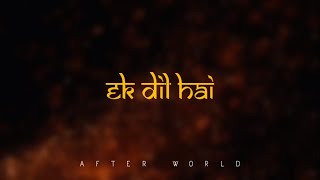 Ek Dil Hai - Ek Jaan Hai || Padmavati || WhatsApp Status - After World