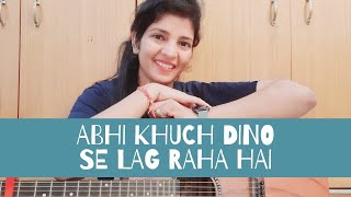Abhi khuch dino ♥ se lag raha hai // by kazal dubey// dil to baccha hai ji // guitar lesson//
