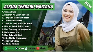 FAUZANA - CIINAN BANA LAGU MINANG TERBARU FULL ALBUM TERPOPULER 2024 VIRAL TIKTOK