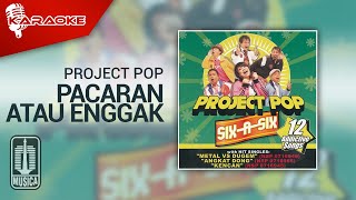 Project Pop - Pacaran Atau Enggak (TTN) | (Official Karaoke Video)