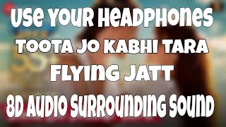 Toota Jo Kabhi Tara (8D Audio) | Atif Aslam, Sumedha K | Sachin Jigar