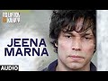 Jeena Marna Full Song (AUDIO) | Do Lafzon Ki Kahani | Randeep Hooda, Kajal Aggarwal