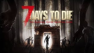 7 Days To Die - Alpha 17.2 - New Game - 1st Blood Moon