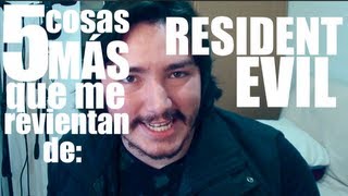 5 cosas MÁS que me revientan de: Resident Evil