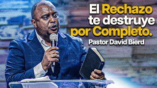 Esto es lo que Provoca el Miedo al Rechazo | Pastor David Bierd