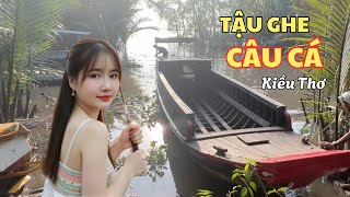 Kiều Thơ tậu ghe mới – Hành trình câu cá và ẩm thực miền Tây sông nước