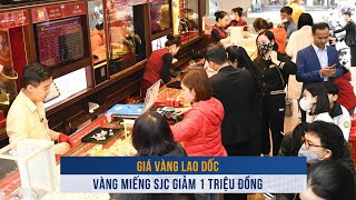 BIẾN ĐỘNG VÀNG ngày 19/12: Giá vàng lao dốc, vàng miếng SJC giảm 1 triệu đồng