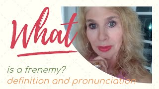 What exactly is a frenemy? Definition and pronunciation plus how to use in a sentence