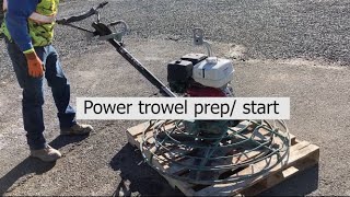 How to prep and start up a power trowel