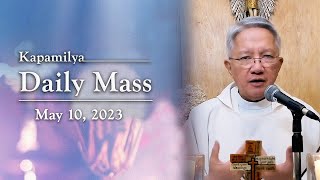 May 10, 2023 | Remain In Christ | Kapamilya Daily Mass