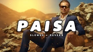 Paisa Song ( SLOWED + REVERB ) | @WithVibe629