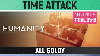 Humanity - All Goldy - Time Attack - Sequence 05 - Trial 05-B