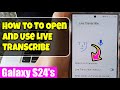 🦻Galaxy S24/S24+/Ultra: How to To Open and Use LIVE TRANSCRIBE