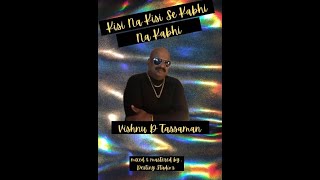 Vishnu D Tassaman - Kisi Na Kisi Se Kabhi Na Kabhi