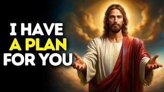 I Have a Plan for You | God Says | God Message Today | Gods Message Now | God Message